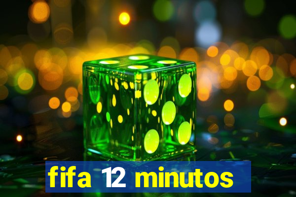 fifa 12 minutos